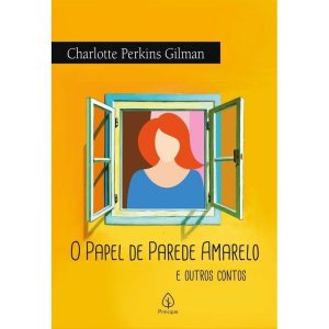 O PAPEL DE PAREDE AMARELO E OUTROS CONTOS - PRINCIPIS