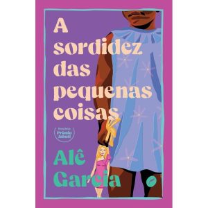 A SORDIDEZ DAS PEQUENAS COISAS - EDITORA DUBLINENSE
