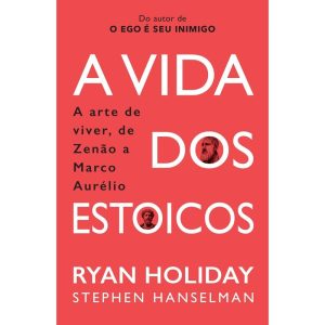 A VIDA DOS ESTOICOS: A ARTE DE VIVER, DE ZENÃO A MARCO AURÉLIO - INTRÍNSECA