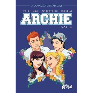 ARCHIE: VOLUME 5 - O CORAÇÃO DE RIVERDALE - GEEKTOPIA