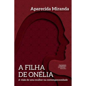 A FILHA DE ONÉLIA: A VISÃO DE UMA MULHER NA CONTEMPORANEIDADE - NOVO SÉCULO