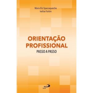 ORIENTAÇÃO PROFISSIONAL PASSO A PASSO - PAULUS
