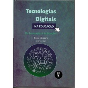 TECNOLOGIAS DIGITAIS NA EDUCAÇÃO: DA FORMAÇÃO À APLICAÇÃO - LIVRARIA DA FISICA EDITORA
