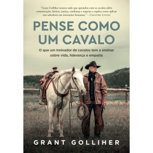 PENSE COMO UM CAVALO: O QUE UM TREINADOR DE CAVALOS TEM A ENSINAR SOBRE VIDA, LIDERANÇA E EMPATIA - EDITORA SEXTANTE