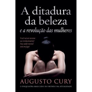 A DITADURA DA BELEZA E A REVOLUÇÃO DAS MULHERES - EDITORA SEXTANTE