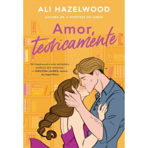 AMOR, TEORICAMENTE - EDITORA ARQUEIRO