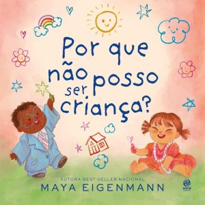 POR QUE NÃO POSSO SER CRIANÇA? - ASTRAL CULTURAL