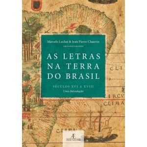 AS LETRAS NA TERRA DO BRASIL (SÉCULOS XVI A XVIII): UMA INTRODUÇÃO - ATELIÊ EDITORIAL