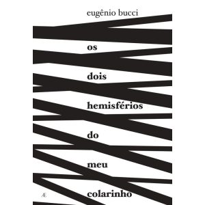 OS DOIS HEMISFÉRIOS DO MEU COLARINHO - ATELIÊ EDITORIAL