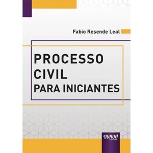 PROCESSO CIVIL PARA INICIANTES - JURUÁ EDITORA