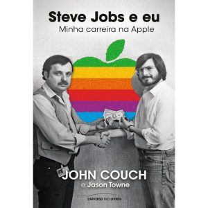 STEVE JOBS E EU: MINHA CARREIRA NA APPLE - UNIVERSO DOS LIVROS