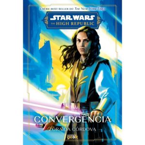 STAR WARS: CONVERGÊNCIA (THE HIGH REPUBLIC) - UNIVERSO GEEK