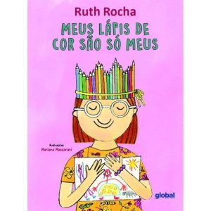 Meus lápis de cor são só meus - GLOBAL EDITORA E DISTRIBUIDORA