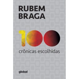 100 crônicas escolhidas - GLOBAL EDITORA E DISTRIBUIDORA