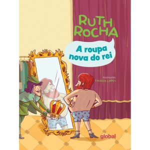 A roupa nova do rei - GLOBAL EDITORA E DISTRIBUIDORA