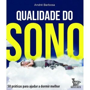 QUALIDADE DO SONO: 50 PRÁTICAS PARA AJUDAR A DORMIR MELHOR - MATRIX