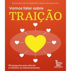 VAMOS FALAR SOBRE TRAIÇÃO: 100 PERGUNTAS PARA DISCUTIR E MELHORAR OS RELACIONAMENTOS - MATRIX