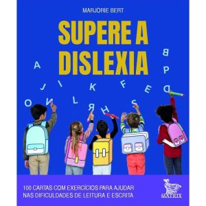 SUPERE A DISLEXIA: 100 CARTAS COM EXERCÍCIOS PARA AJUDAR NAS DIFICULDADES DE LEITURA E ESCRITA - MATRIX