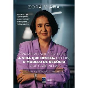 PRIMEIRO, VOCÊ ESCOLHE A VIDA QUE DESEJA.: DEPOIS, O MODELO DE NEGÓCIO QUE CABE NELA. MANUAL DE NEGÓCIOS & BEM-ESTAR - EDITORA REFLEXAO BUSINESS