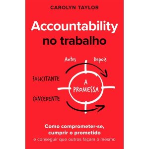 ACCOUNTABILITY NO TRABALHO: COMO COMPROMETER-SE, CUMPRIR O PROMETIDO E CONSEGUIR QUE OUTROS FAÇAM O MESMO - EDITORA LABRADOR
