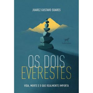 OS DOIS EVERESTES: VIDA, MORTE E O QUE REALMENTE IMPORTA - EDITORA LABRADOR