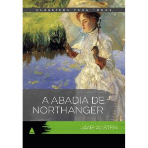 A ABADIA DE NORTHANGER: CLÁSSICO PARA TODOS - NOVA FRONTEIRA
