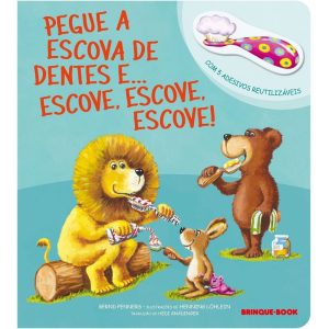 PEGUE A ESCOVA DE DENTES E... ESCOVE, ESCOVE, ESCOVE! - BRINQUE BOOK