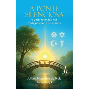 A ponte silenciosa: o yoga revelado nas tradições de fé no mundo - ALBATROZ
