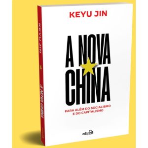 A NOVA CHINA - PARA ALÉM DO CAPITALISMO E DO SOCIALISMO - EDIPRO