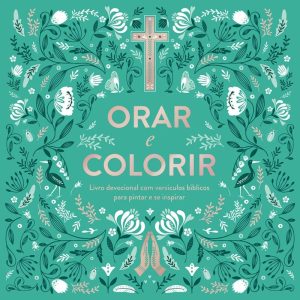 ORAR E COLORIR: LIVRO CRISTÃO DEVOCIONAL COM VERSÍCULOS BÍBLICOS PARA PINTAR E SE INSPIRAR - EDIPRO