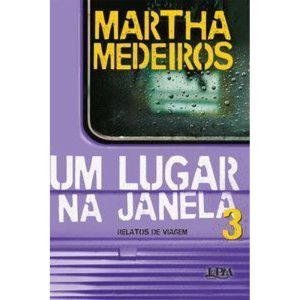 Um lugar na janela 3: relatos de viagem - L&PM