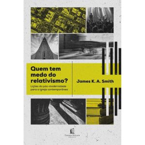 QUEM TEM MEDO DO RELATIVISMO? - THOMAS NELSON BRASIL