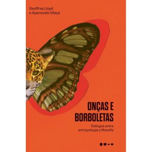 Onças e borboletas: Diálogos entre antropologia e filosofia - TODAVIA