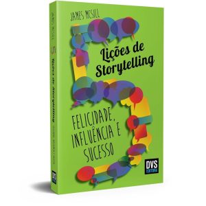 5 LIÇÕES DE STORYTELLING: FELICIDADE, INFLUÊNCIA E SUCESSO - DVS EDITORA