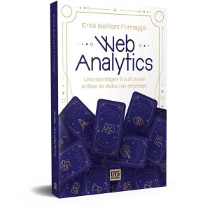 WEB ANALYTICS: UMA ABORDAGEM À CULTURA DE ANÁLISE DE DADOS NAS EMPRESAS - DVS EDITORA