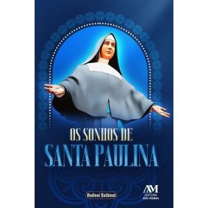 Os sonhos de Santa Paulina - EDITORA AVE MARIA