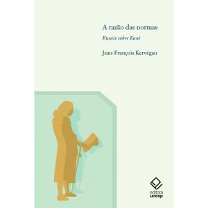 A RAZÃO DAS NORMAS: ENSAIO SOBRE KANT - EDITORA UNESP