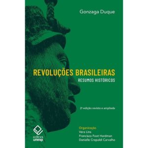 REVOLUÇÕES BRASILEIRAS - 2ª EDIÇÃO REVISTA E AMPLIADA: RESUMOS HISTÓRICOS - EDITORA UNESP