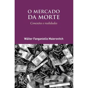 O MERCADO DA MORTE: CONEXÕES E REALIDADE - EDITORA UNESP