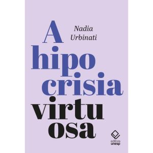 A HIPOCRISIA VIRTUOSA - EDITORA UNESP