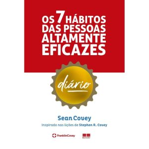 OS 7 HÁBITOS DAS PESSOAS ALTAMENTE EFICAZES: DIÁRIO - BESTSELLER