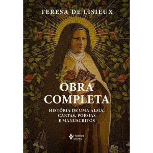 OBRA COMPLETA - TERESA DE LISIEUX: HISTÓRIA DE UMA ALMA, CARTAS, POESIAS E MANUSCRITOS - EDITORA VOZES