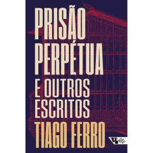 Prisão perpétua e outros escritos - BOITEMPO