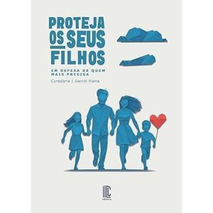 PROTEJA OS SEUS FILHOS - EM DEFESA DE QUEM MAIS PRECISA - MCL EDITORA