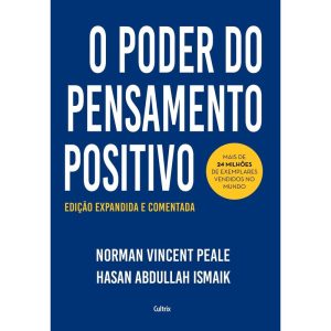 O poder do pensamento positivo: edição expandida e comentada para o século XXI - CULTRIX