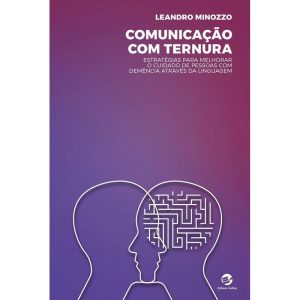 Comunicação com ternura: estratégias para melhorar o cuidado de pessoas com demência através da linguagem - SULINA