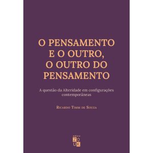 O PENSAMENTO E O OUTRO, O OUTRO DO PENSAMENTO - A QUESTÃO DA ALTERIDADE EM CONFIGURAÇÕES CONTEMPORÂNEAS - ZOUK
