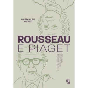 ROUSSEAU E PIAGET - AFETIVIDADE, DESENVOLVIMENTO DA RAZÃO E EDUCAÇÃO - ZOUK