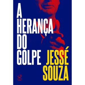 A HERANÇA DO GOLPE - CIVILIZAÇÃO BRASILEIRA