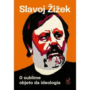 O SUBLIME OBJETO DA IDEOLOGIA - CIVILIZAÇÃO BRASILEIRA